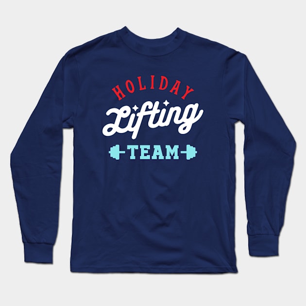 Holiday Lifting Team Long Sleeve T-Shirt by brogressproject